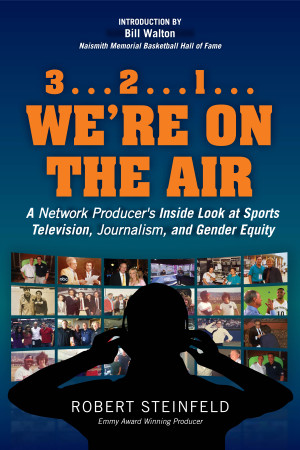 Cover of 3...2...1...We're On The Air: A Network Producer's Inside Look at Sports, Television, Journalism, and Gender Equity