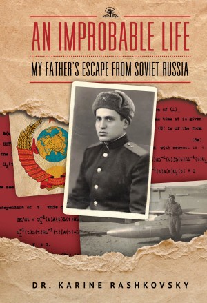 Cover of An Improbable Life: My Father's Escape from Soviet Russia