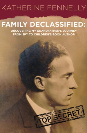 Cover of Family Declassified: Uncovering My Grandfather's Journey from Spy to Children's Book Author