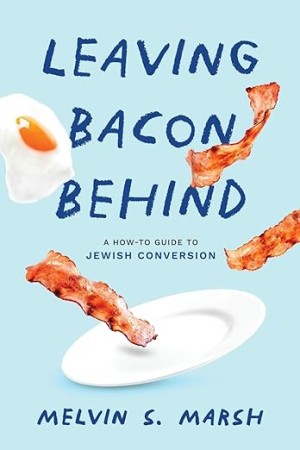 Cover of Leaving Bacon Behind: A How to Guide to Jewish Conversion