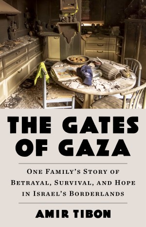 Cover of The Gates of Gaza: A Story of Betrayal, Survival and Hope on Israel's Borderlands