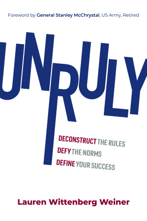 Cover of Unruly: Deconstruct the Rules, Defy the Norms, and Define Your Success