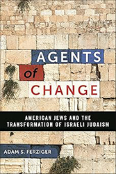 Cover of Agents of Change: American Jews and the Transformation of Israeli Judaism