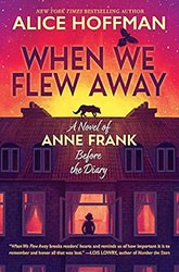 Cover of When We Flew Away: A Novel of Anne Frank Before the Diary