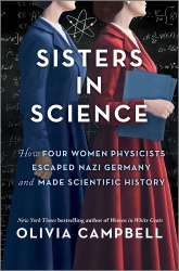 Cover of Sisters in Science: How Four Women Physicists Escaped Nazi Germany and Made Scientific History 