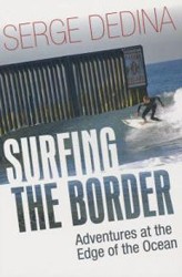 Cover of Surfing the Border: Adventures at the Edge of the Ocean