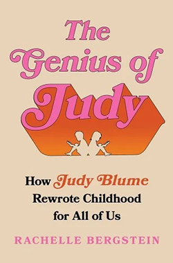 Cover of The Genius of Judy: How Judy Blume Rewrote Childhood for All of Us