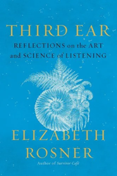 Cover of Third Ear: Reflections on the Art and Science of Listening