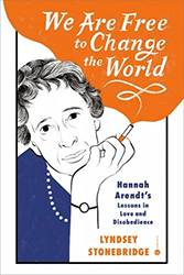 Cover of We Are Free to Change the World: Hannah Arendt's Lessons in Love and Disobedience