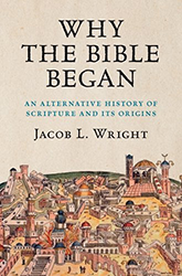 Cover of Why the Bible Began: An Alternative History of Scripture and its Origins