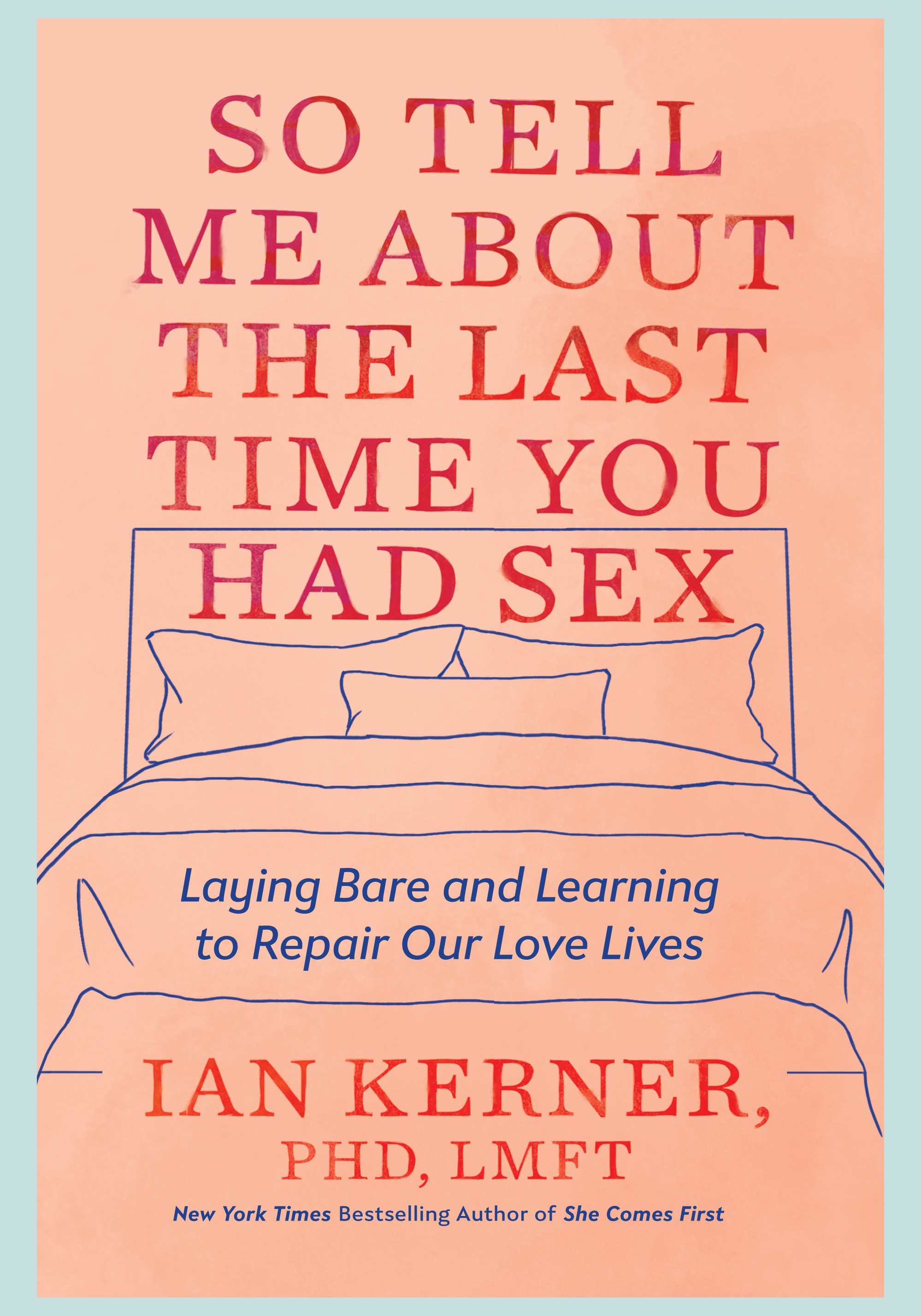 So Tell Me About the Last Time You Had Sex: Laying Bare and Learning to  Repair Our Love Lives | Jewish Book Council