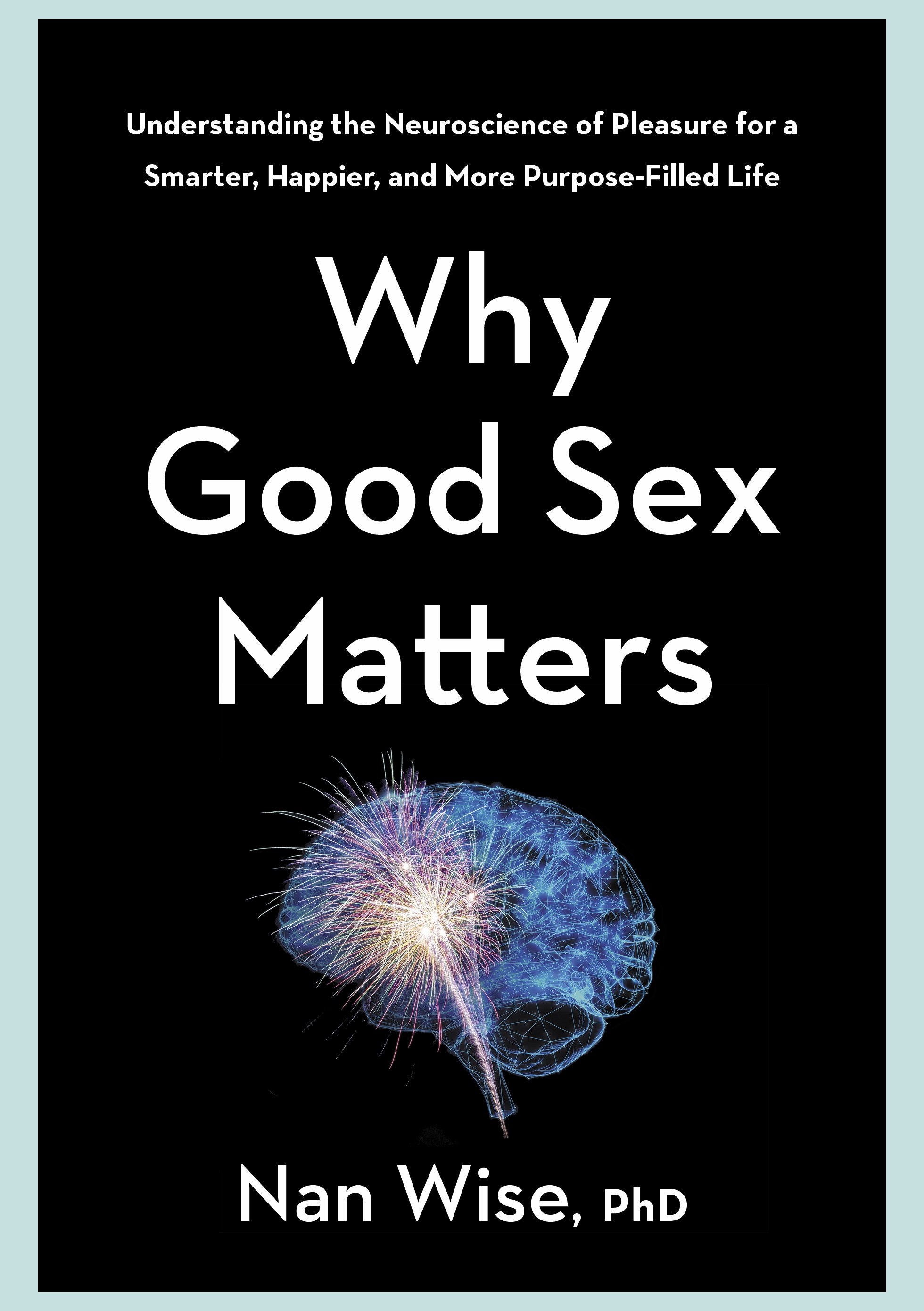 Why Good Sex Matters: Understanding the Neuroscience of Pleasure for a  Smarter, Happier, and More Purpose-Filled Life | Jewish Book Council