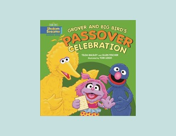 Grover and Big Bird's Passover Celebration | Jewish Book Council