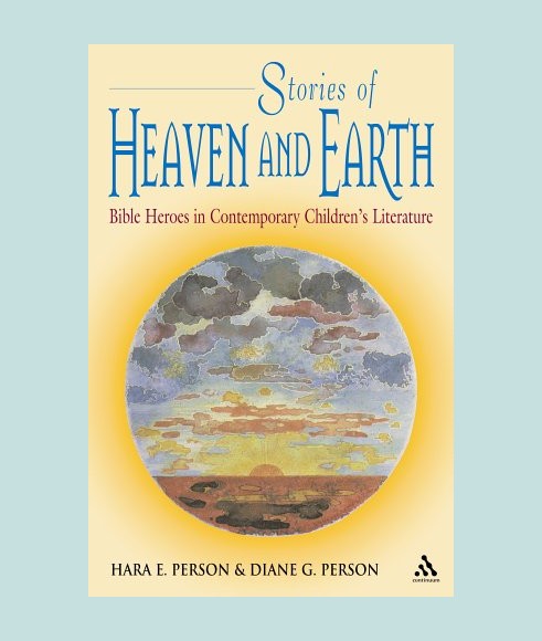 Stories of Heaven and Earth Bible Heroes in Contemporary